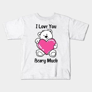 I Love You Beary Much. I Love You Very Much. Bear Lover Pun Quote. Great Gift for Mothers Day, Fathers Day, Birthdays, Christmas or Valentines Day. Kids T-Shirt